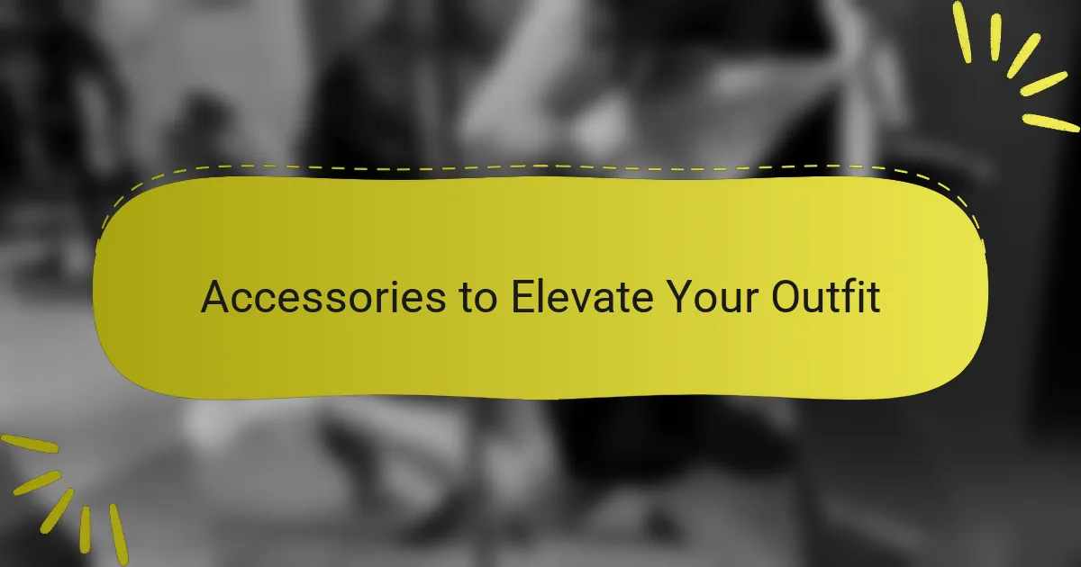Accessories to Elevate Your Outfit