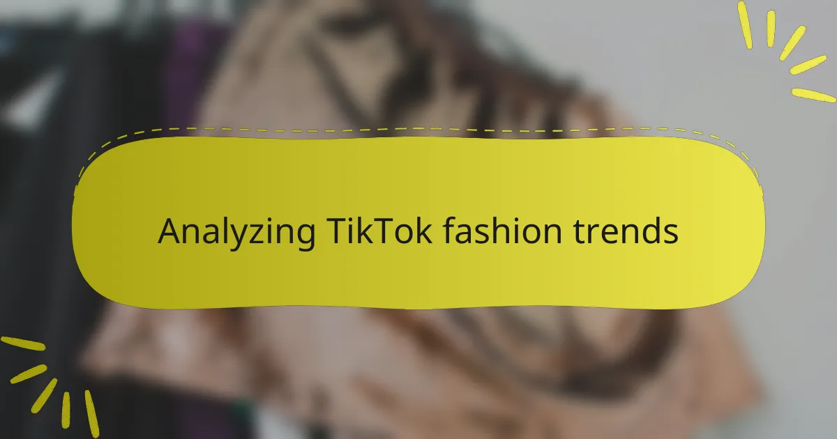 Analyzing TikTok fashion trends