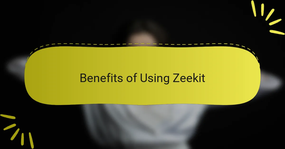 Benefits of Using Zeekit