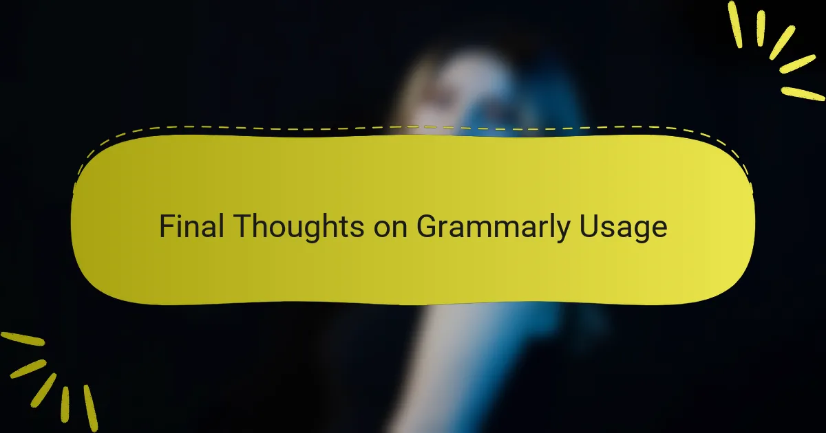 Final Thoughts on Grammarly Usage