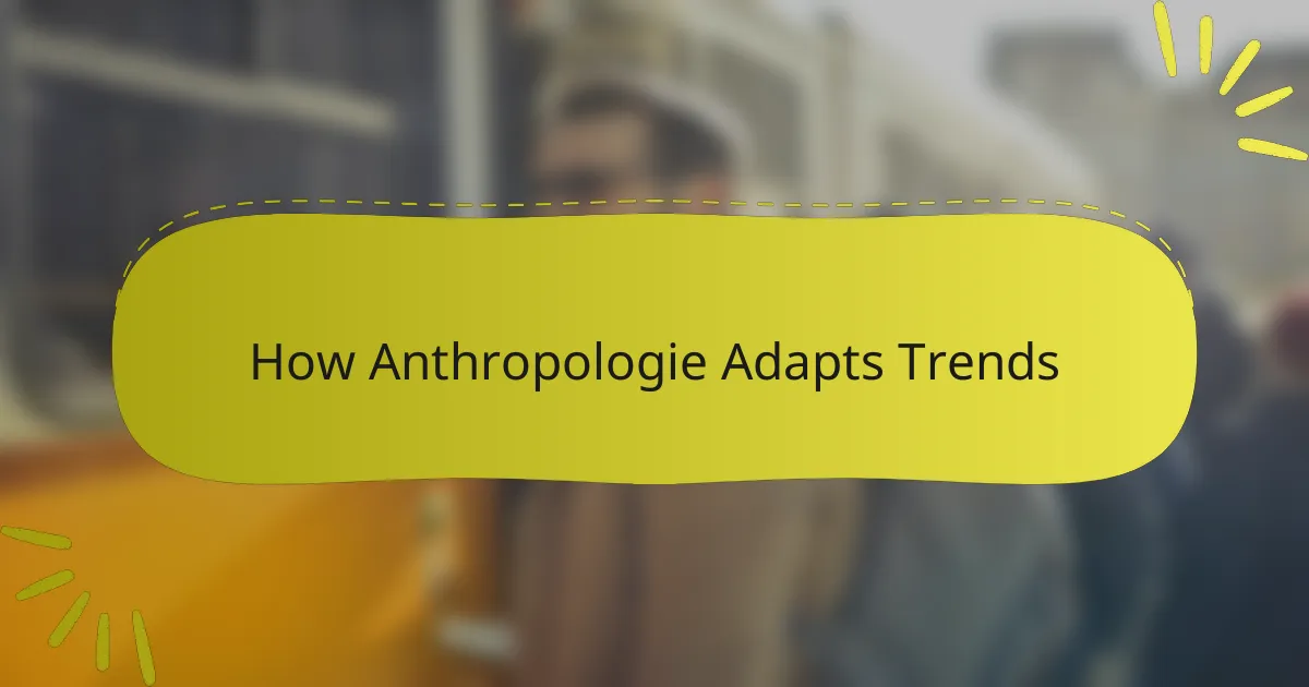 How Anthropologie Adapts Trends