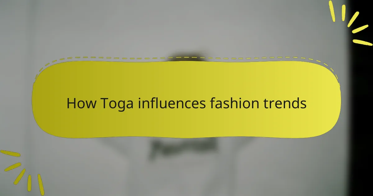 How Toga influences fashion trends