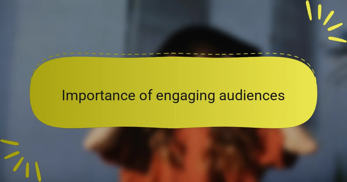 Importance of engaging audiences