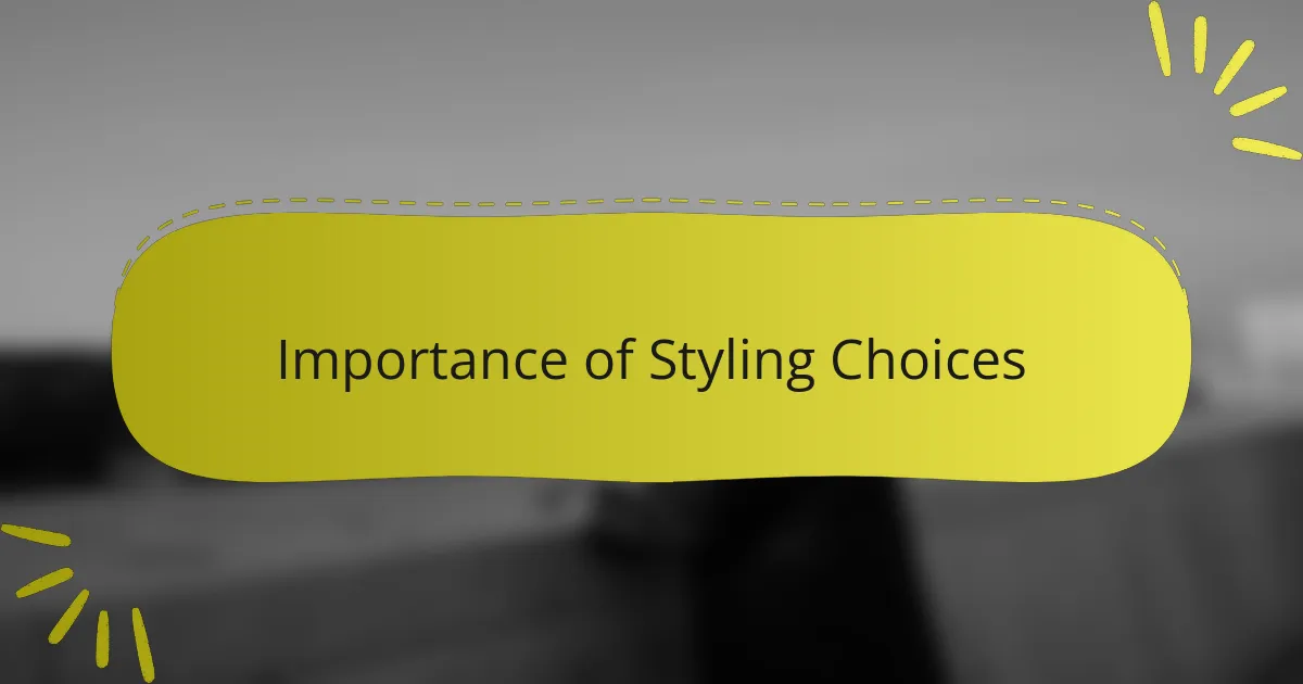 Importance of Styling Choices