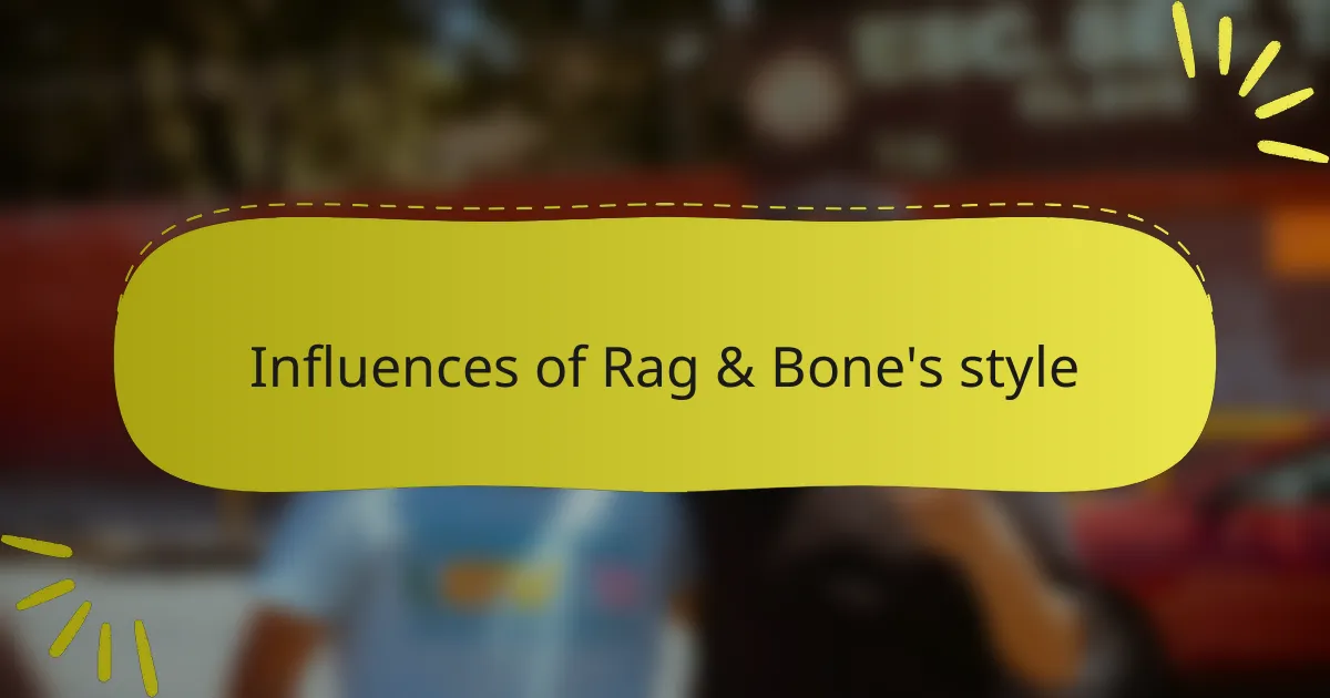 Influences of Rag & Bone's style