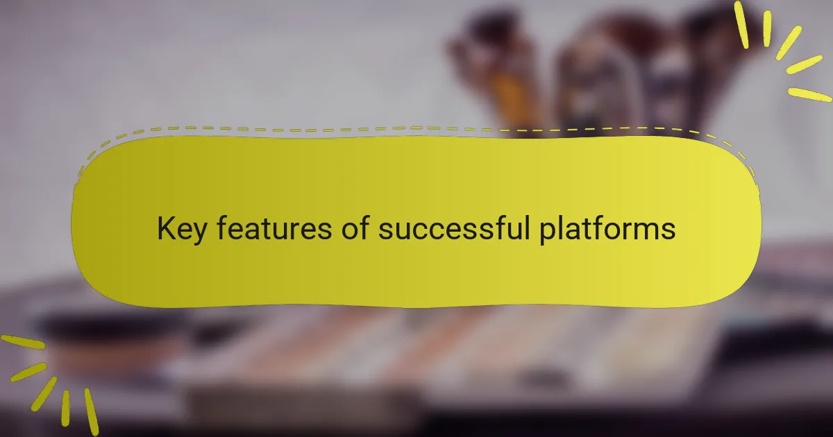 Key features of successful platforms