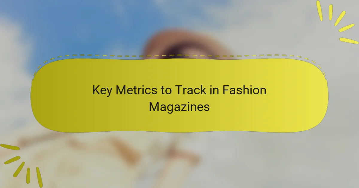 Key Metrics to Track in Fashion Magazines