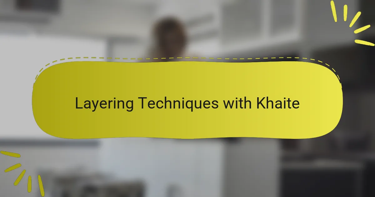 Layering Techniques with Khaite