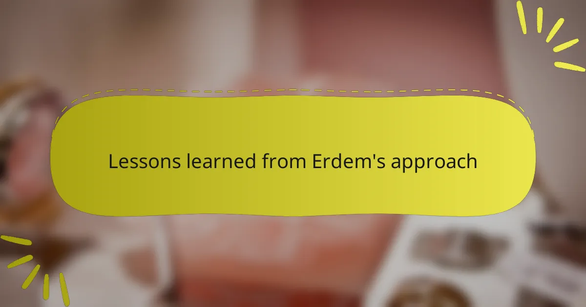 Lessons learned from Erdem's approach