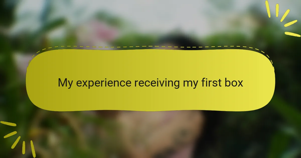 My experience receiving my first box