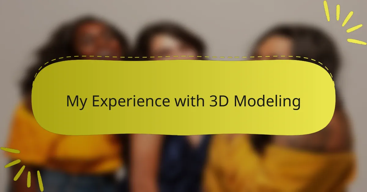 My Experience with 3D Modeling