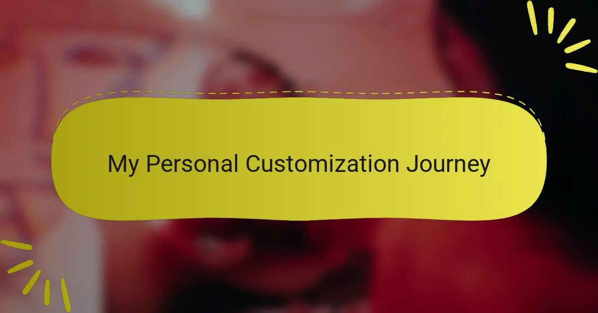 My Personal Customization Journey