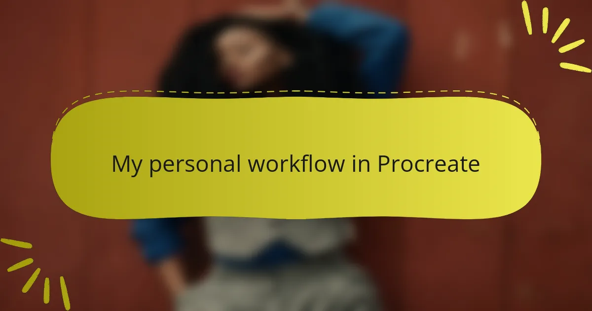 My personal workflow in Procreate