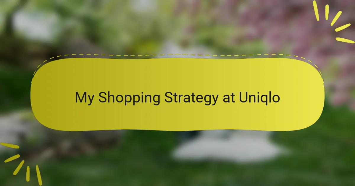 My Shopping Strategy at Uniqlo