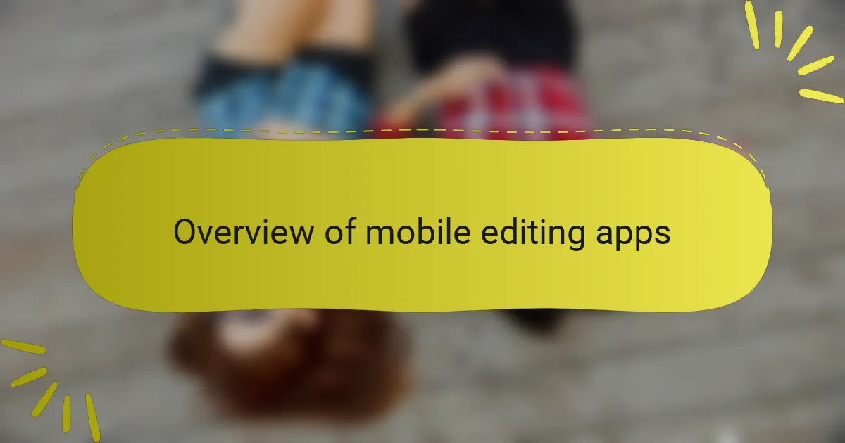Overview of mobile editing apps