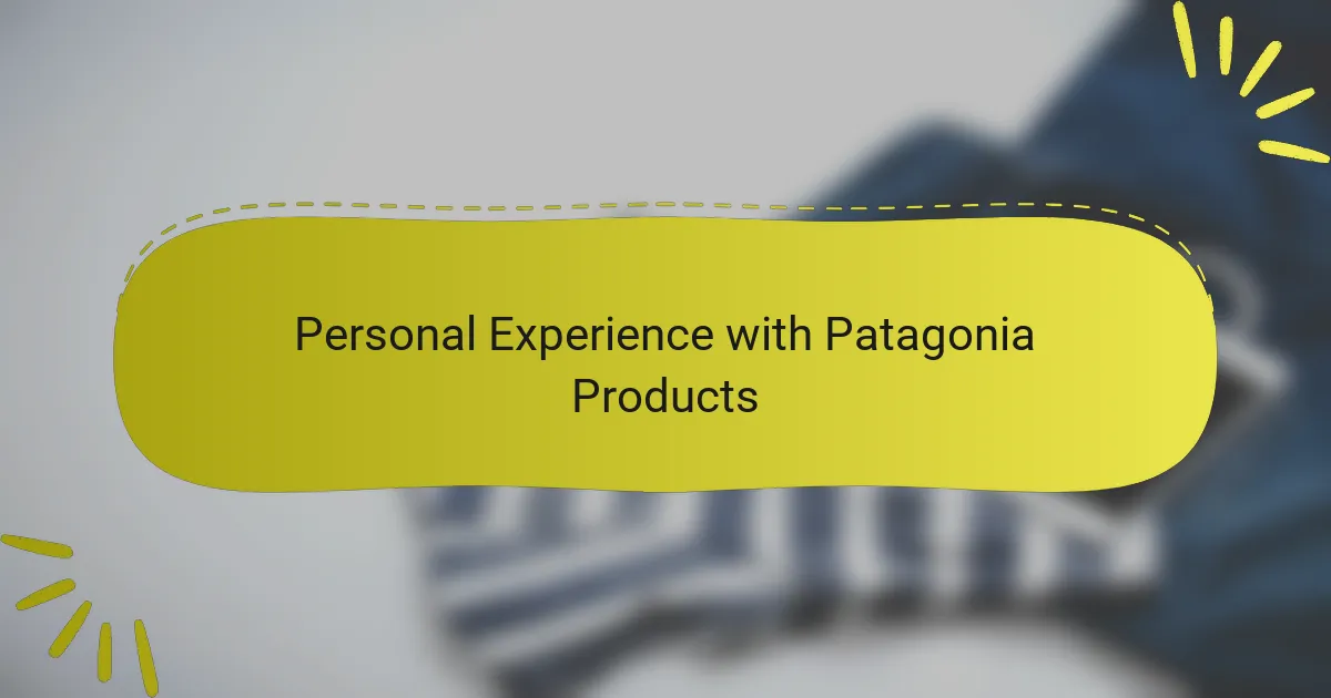 Personal Experience with Patagonia Products