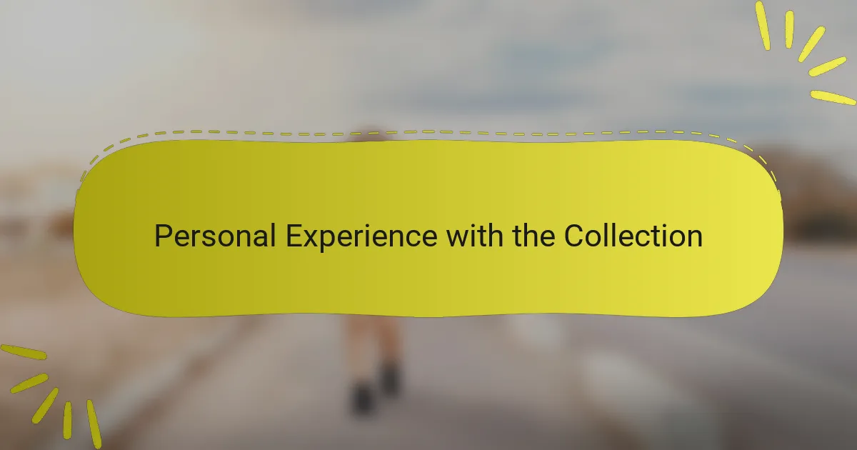 Personal Experience with the Collection