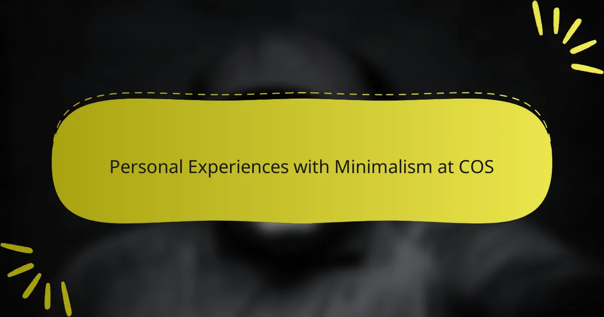 Personal Experiences with Minimalism at COS