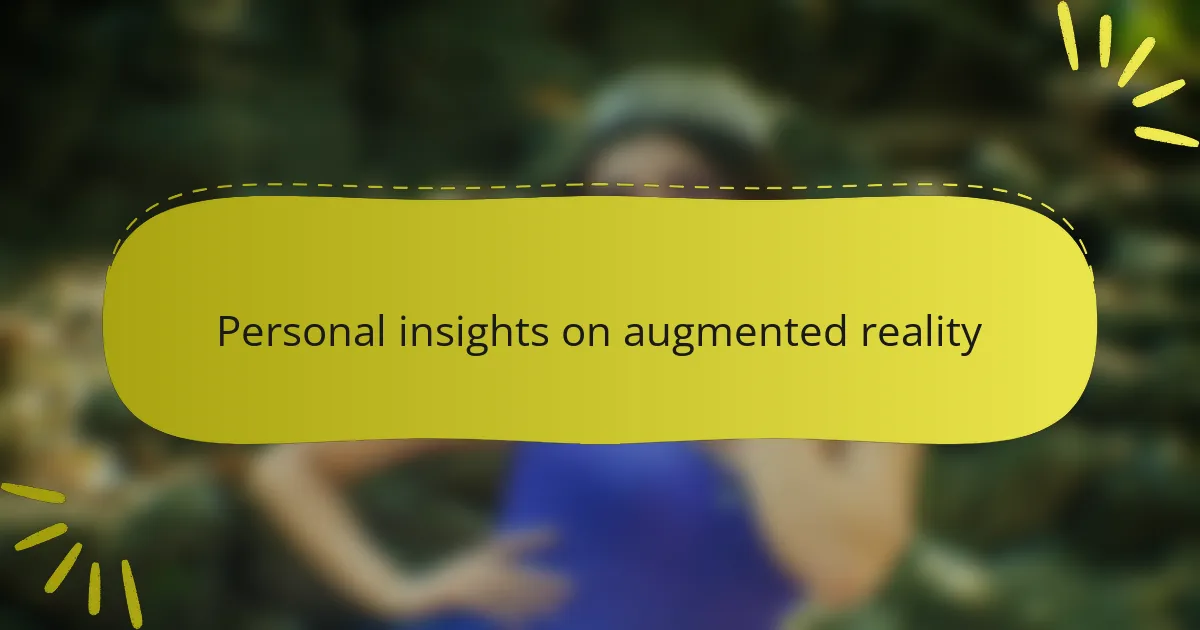 Personal insights on augmented reality