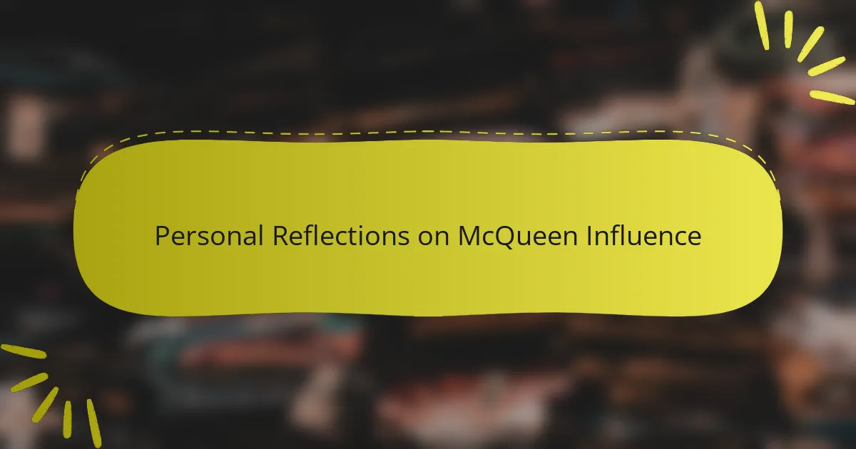 Personal Reflections on McQueen Influence