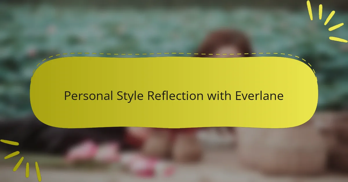 Personal Style Reflection with Everlane