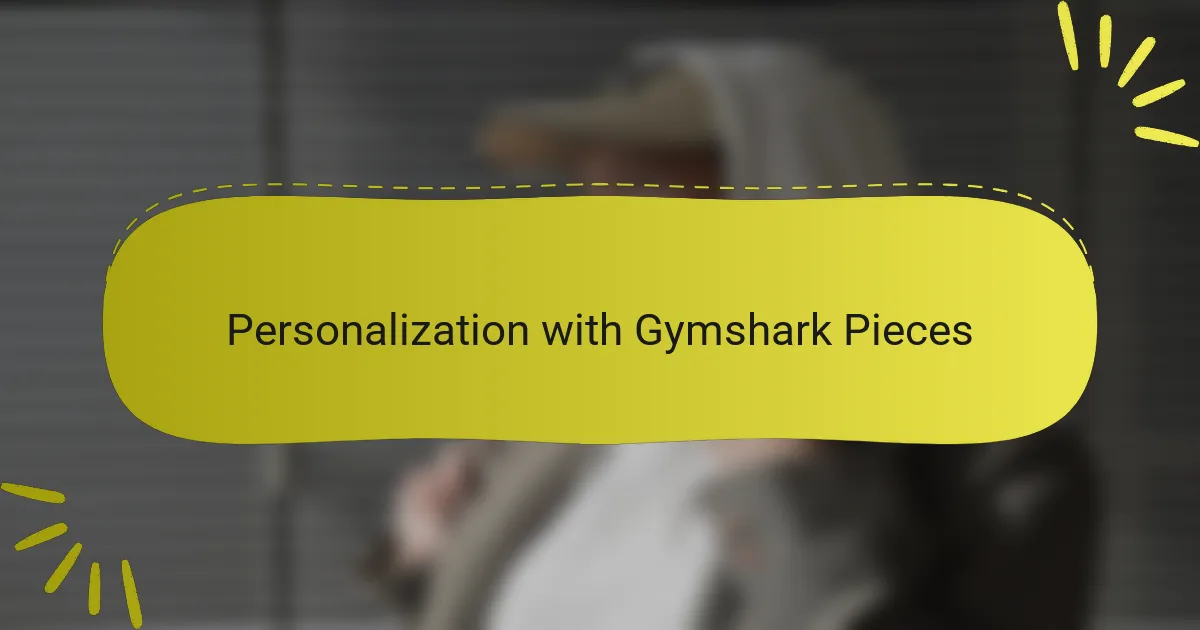 Personalization with Gymshark Pieces