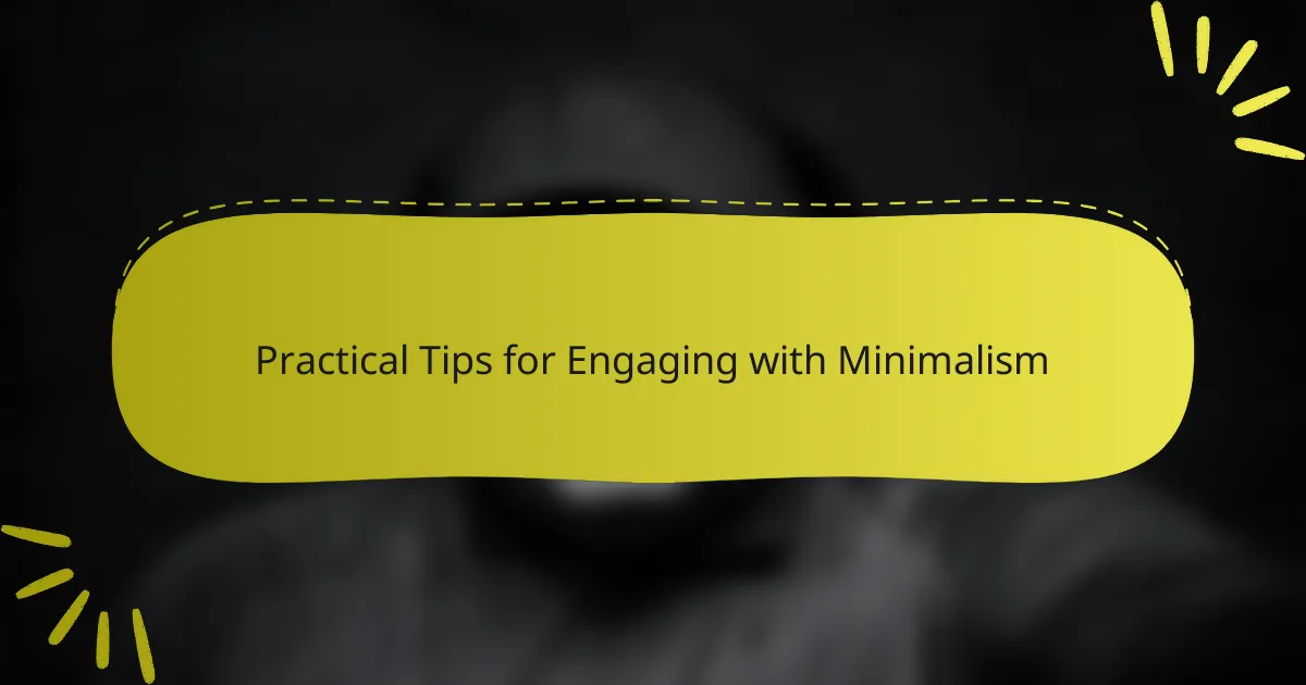Practical Tips for Engaging with Minimalism