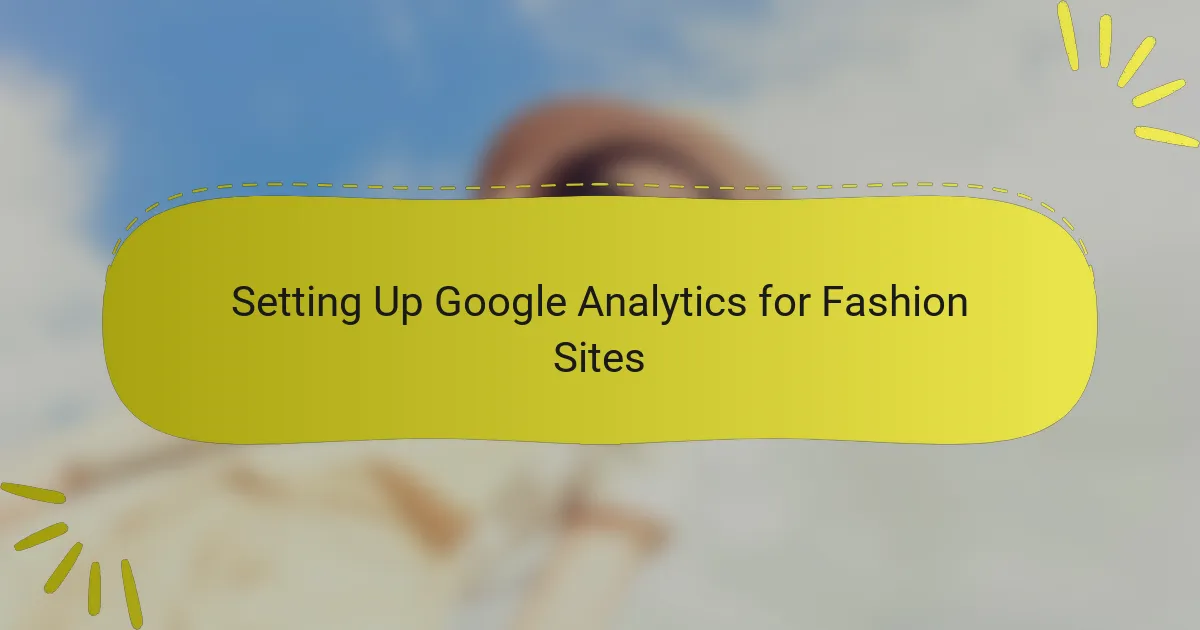 Setting Up Google Analytics for Fashion Sites