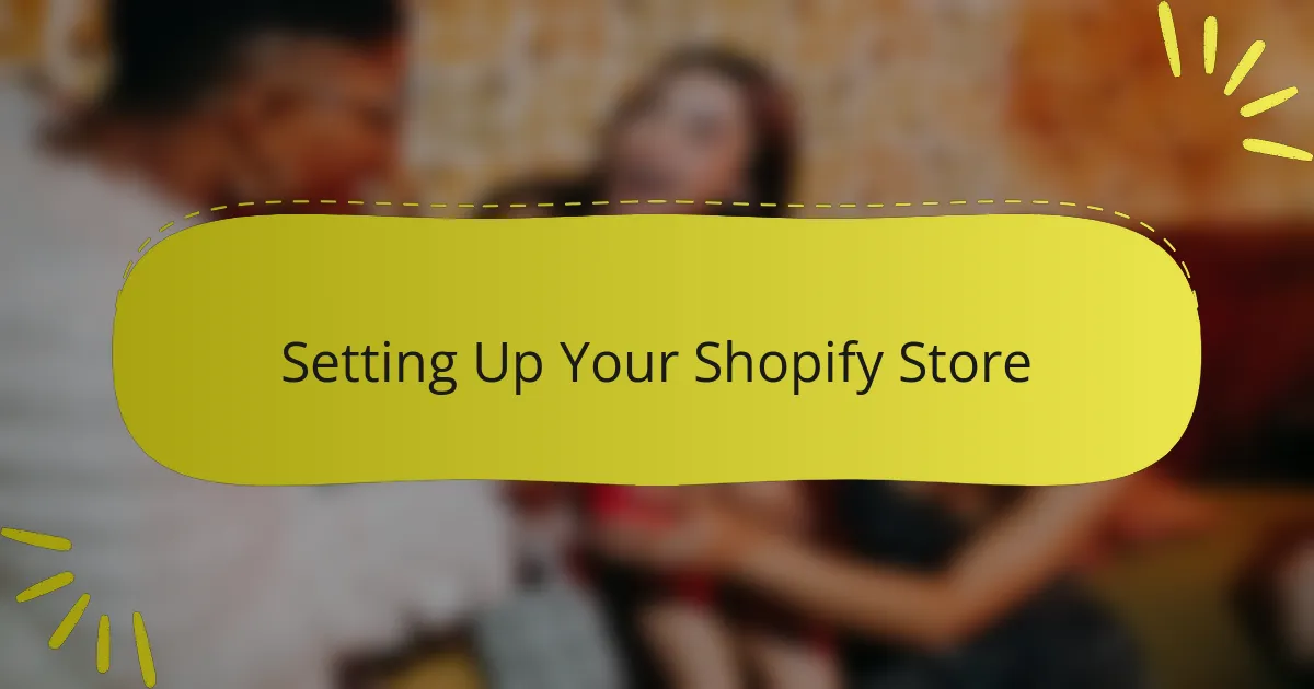 Setting Up Your Shopify Store