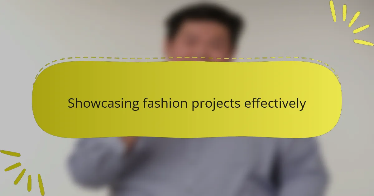 Showcasing fashion projects effectively
