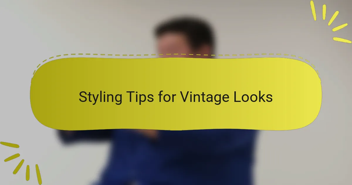 Styling Tips for Vintage Looks