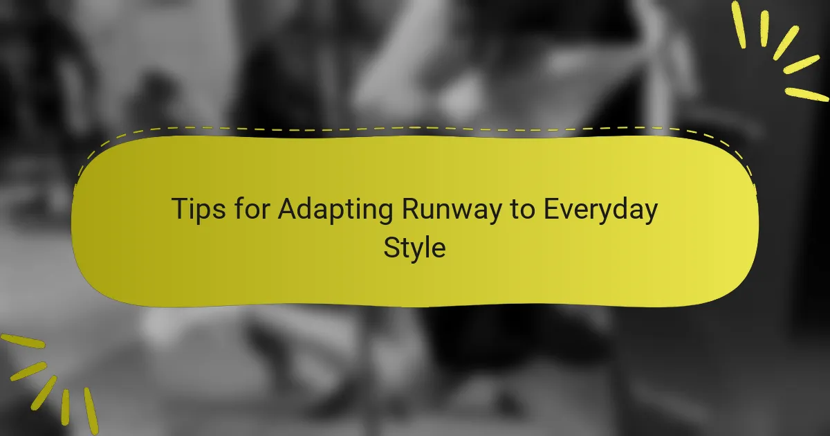 Tips for Adapting Runway to Everyday Style