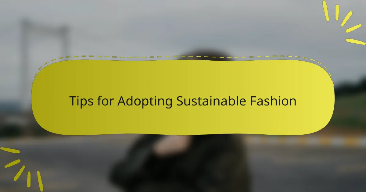 Tips for Adopting Sustainable Fashion