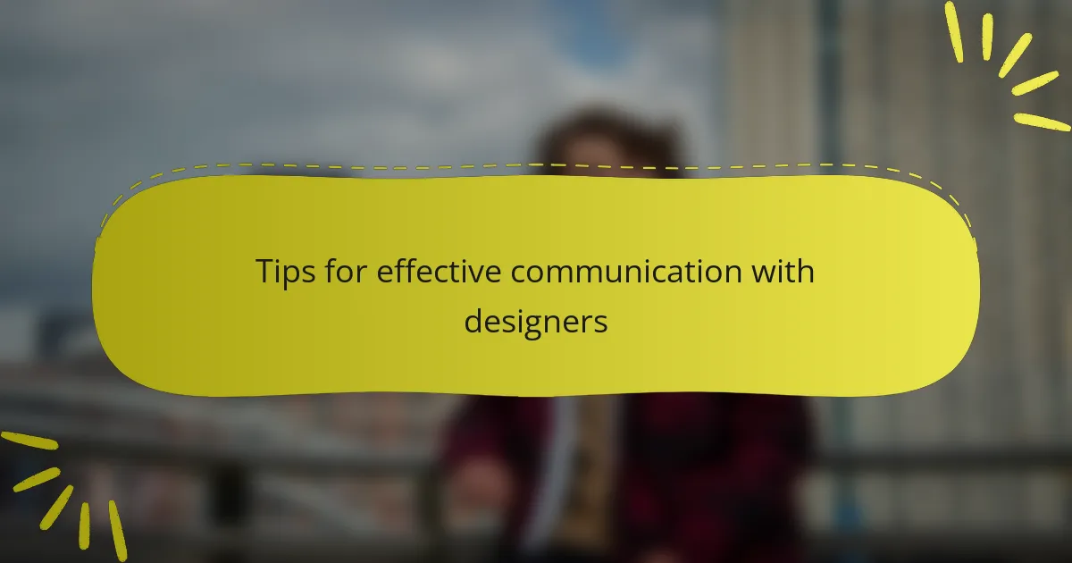 Tips for effective communication with designers
