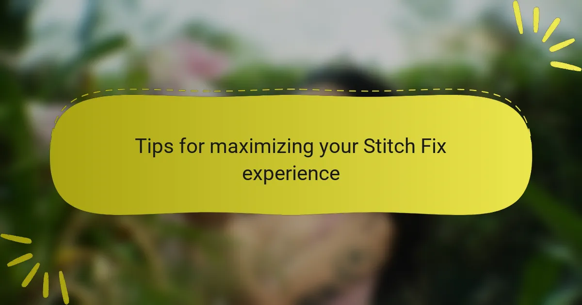 Tips for maximizing your Stitch Fix experience