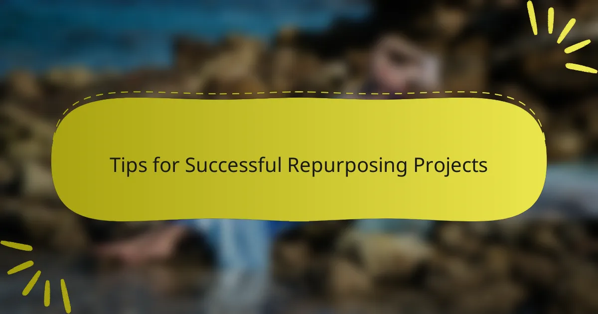 Tips for Successful Repurposing Projects