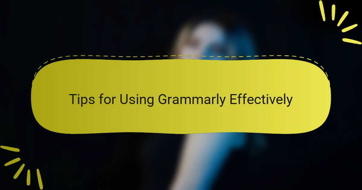 Tips for Using Grammarly Effectively