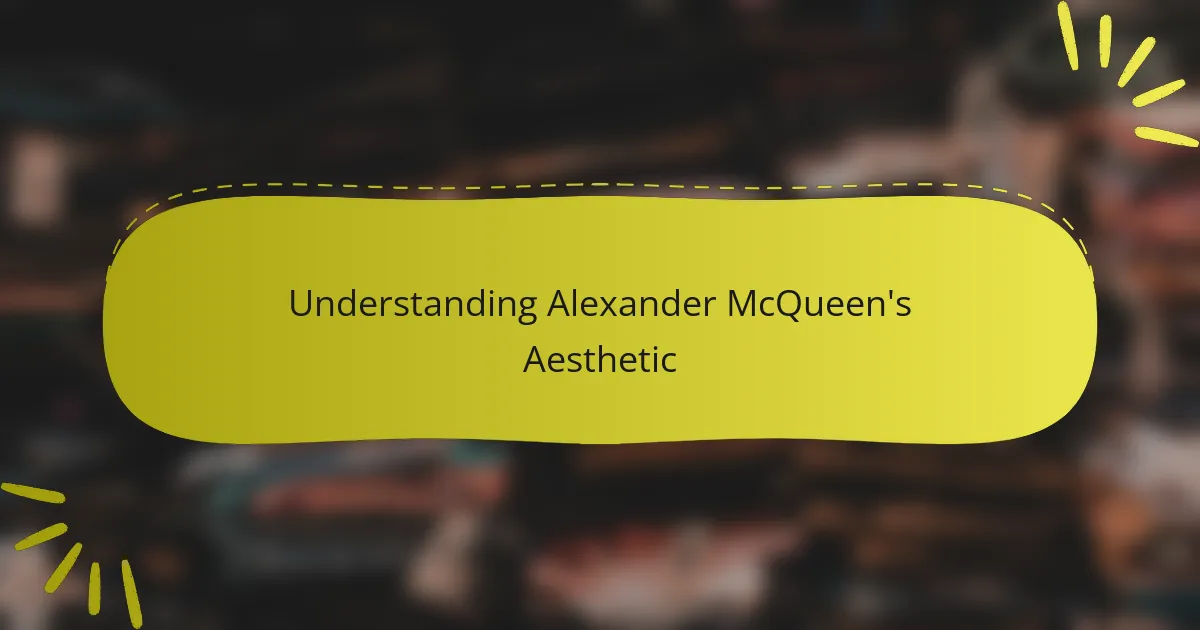 Understanding Alexander McQueen's Aesthetic