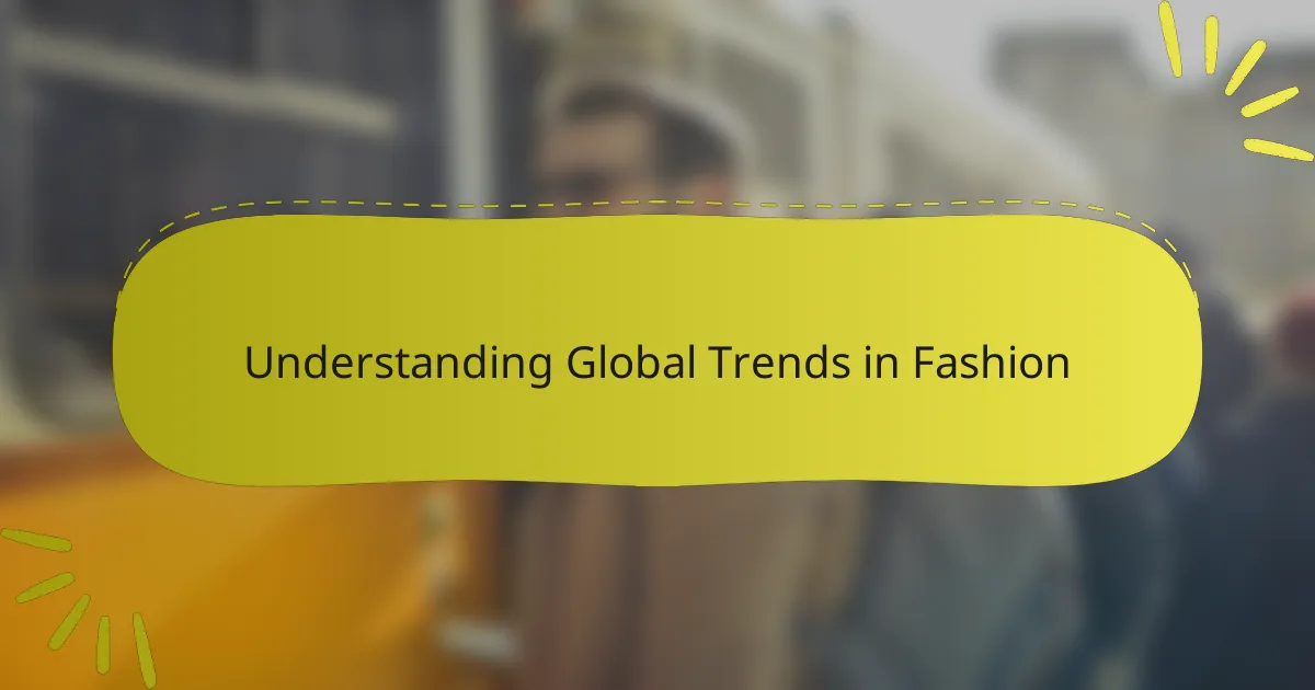 Understanding Global Trends in Fashion