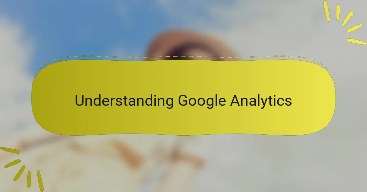 Understanding Google Analytics