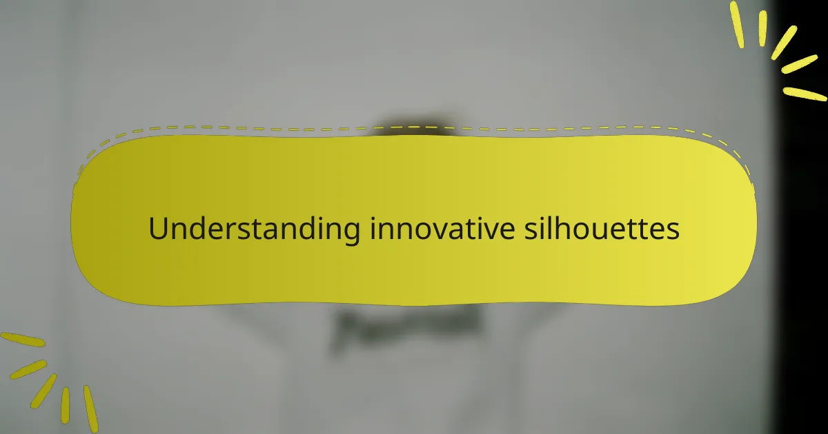 Understanding innovative silhouettes