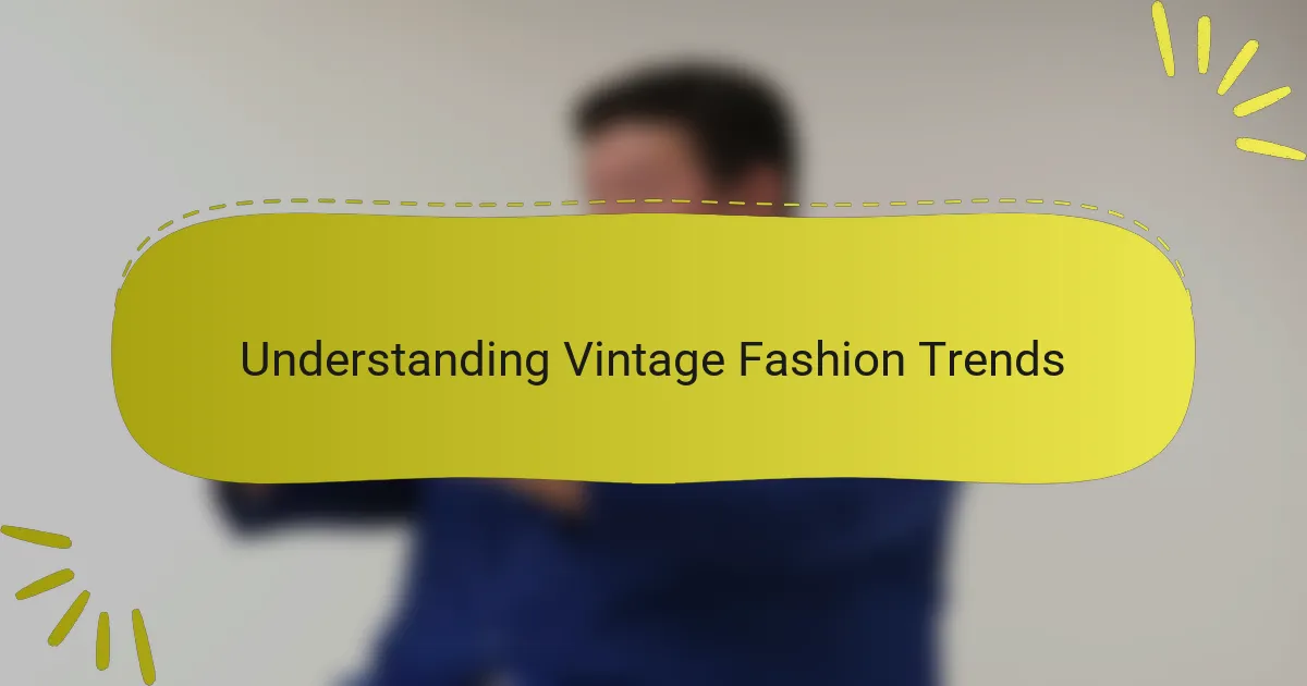 Understanding Vintage Fashion Trends