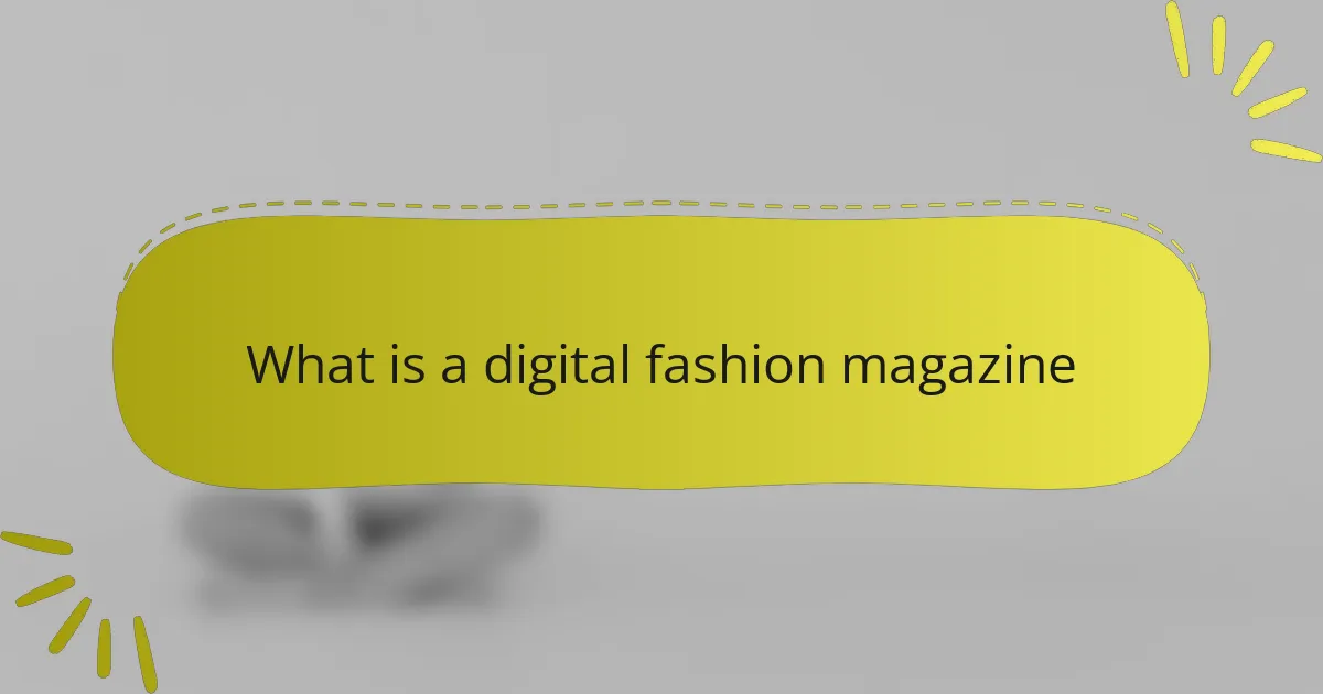 What is a digital fashion magazine